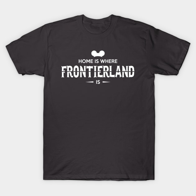 Home is Where Frontierland Is T-Shirt by asmallshopandadream